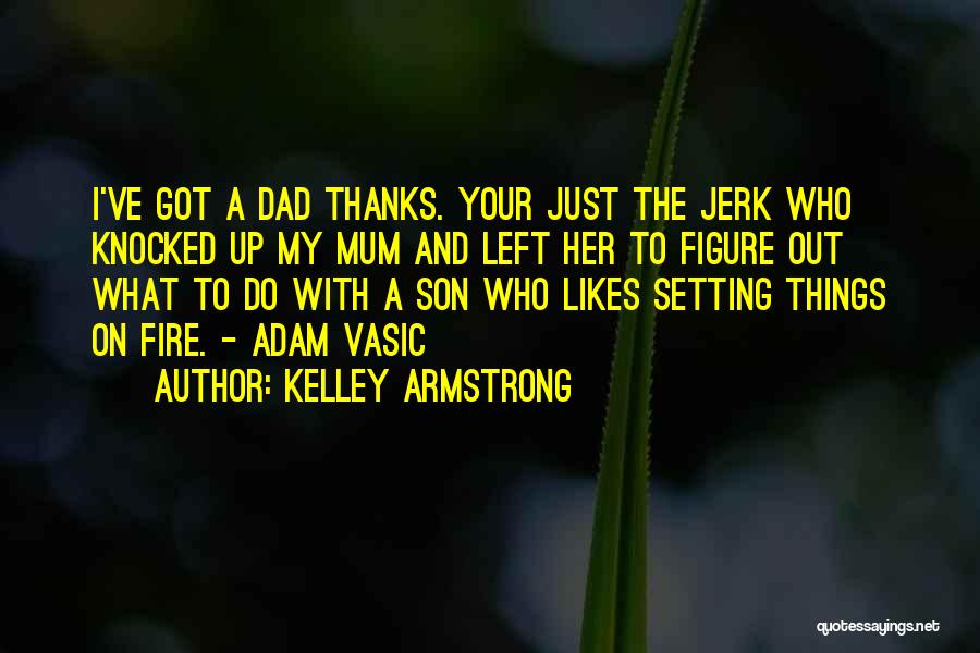 Thanks To Those Who Left Me Quotes By Kelley Armstrong