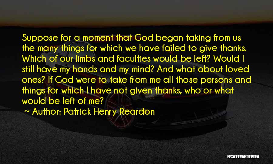 Thanks To Those Who Left Me Quotes By Patrick Henry Reardon