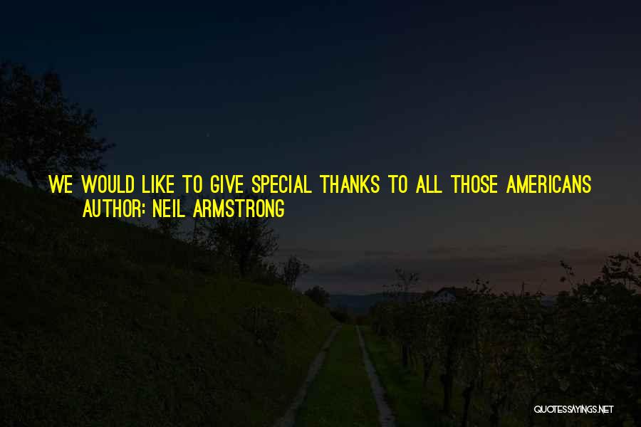 Thanks To You All Quotes By Neil Armstrong