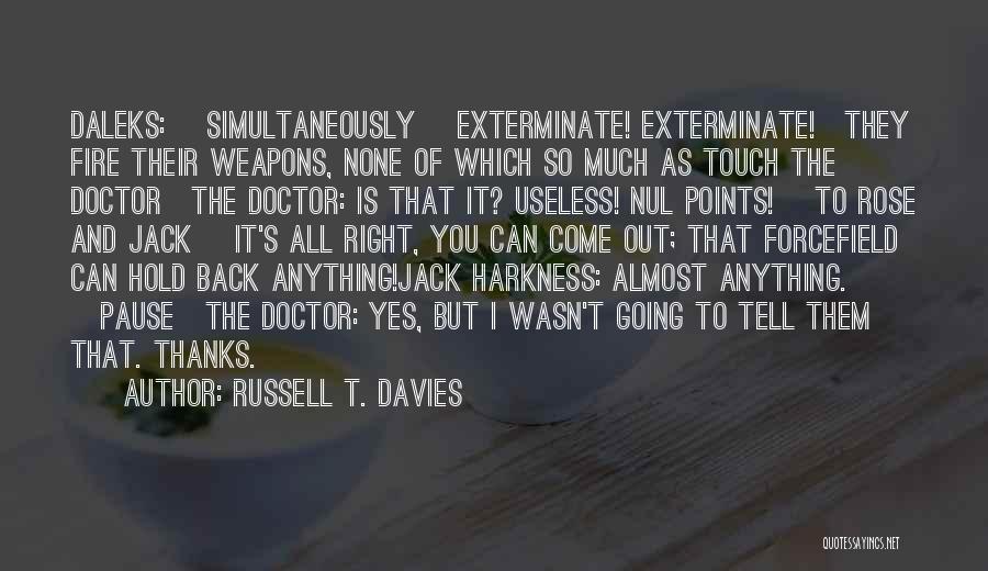 Thanks To You All Quotes By Russell T. Davies