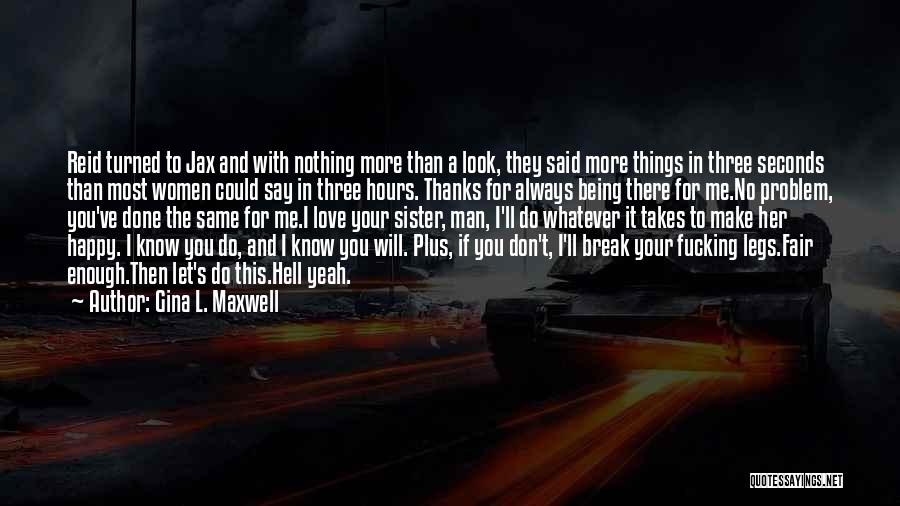 Thanks You For Being There For Me Quotes By Gina L. Maxwell