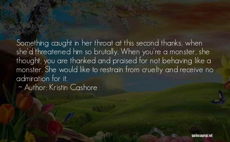 Thanks You For Being There For Me Quotes By Kristin Cashore