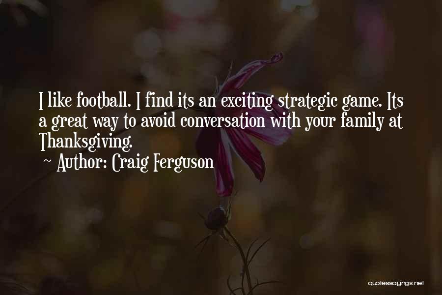 Thanksgiving And Football Quotes By Craig Ferguson