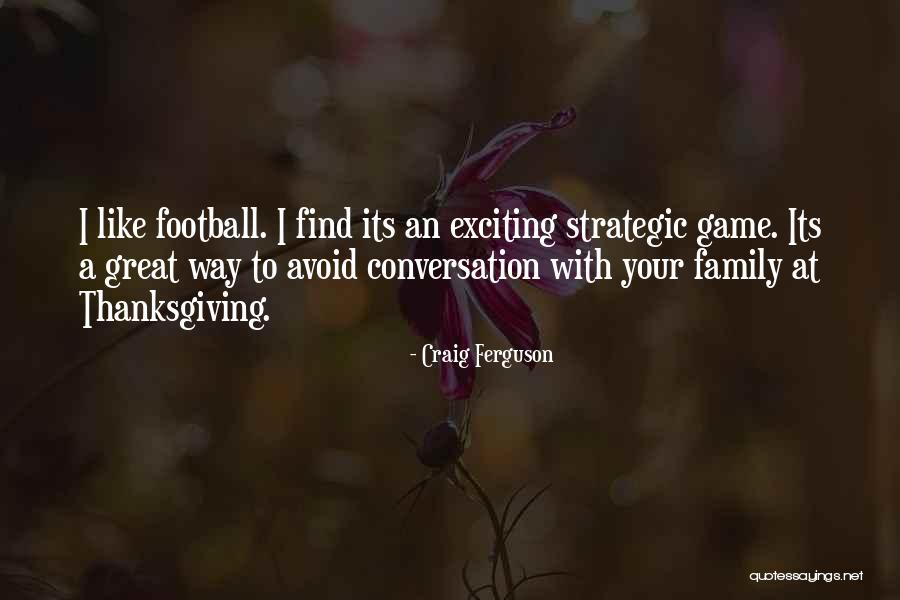 Thanksgiving And Football Quotes By Craig Ferguson