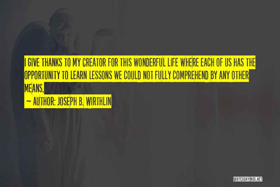 Thanksgiving Give Thanks Quotes By Joseph B. Wirthlin