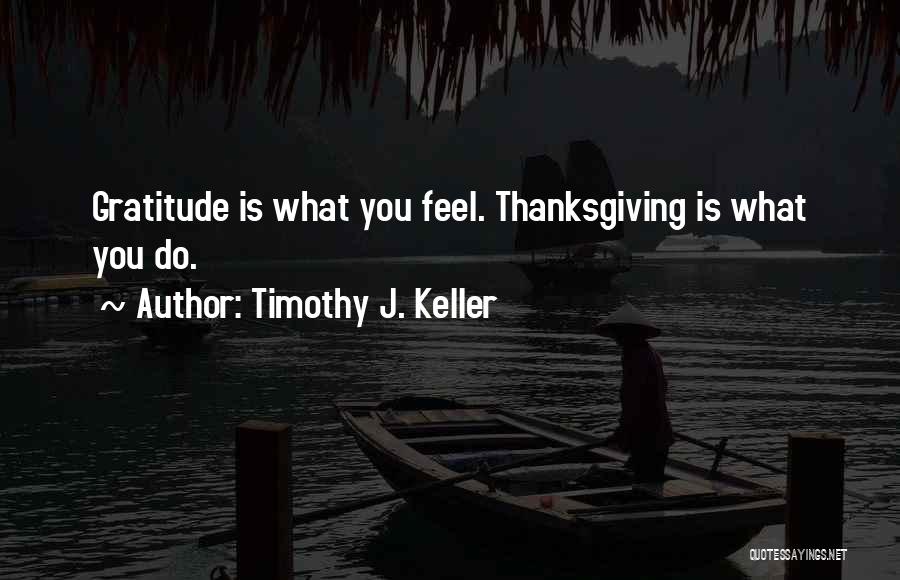 Thanksgiving Gratitude Quotes By Timothy J. Keller