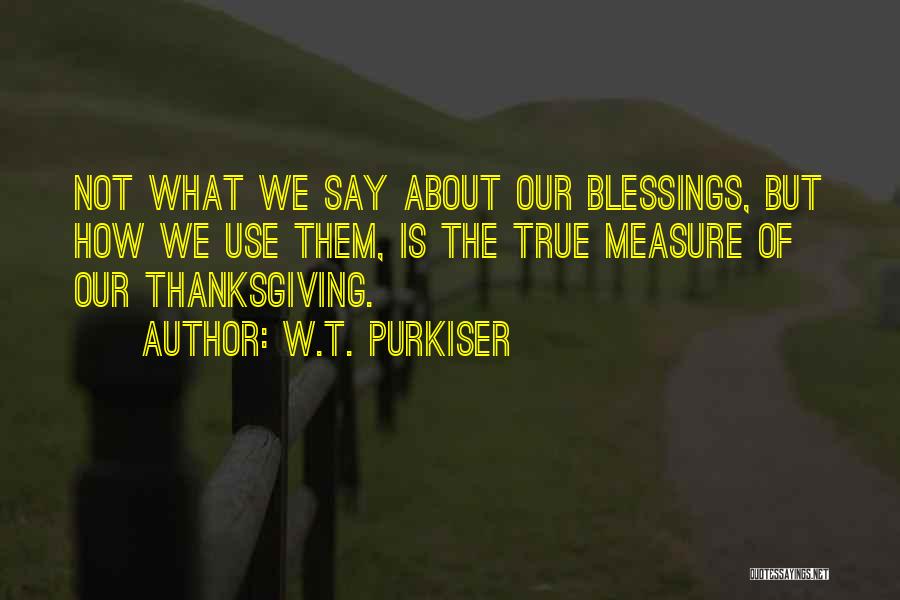 Thanksgiving Gratitude Quotes By W.T. Purkiser