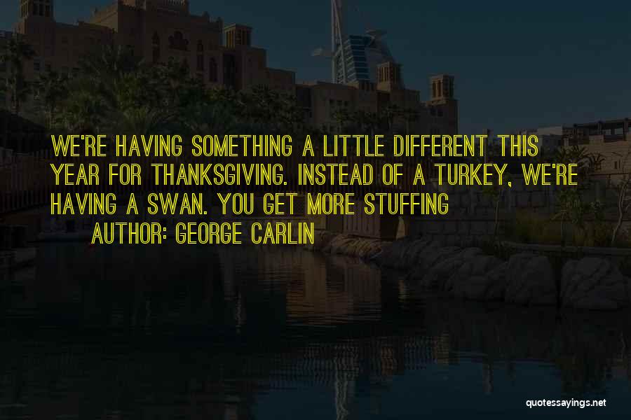 Thanksgiving Stuffing Quotes By George Carlin