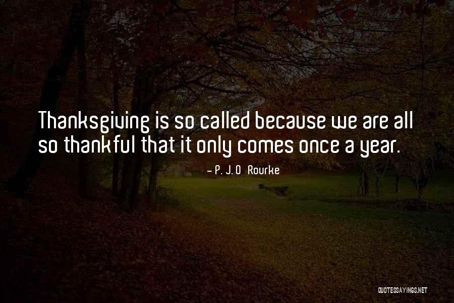 Thanksgiving Thankful Family Quotes By P. J. O'Rourke