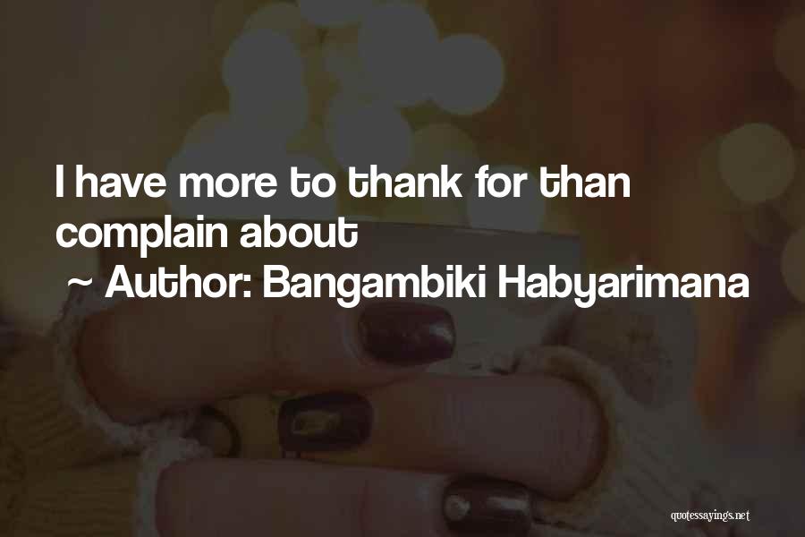 Thanksgiving Thankfulness Quotes By Bangambiki Habyarimana