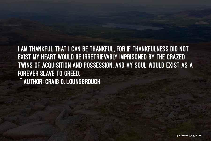 Thanksgiving Thankfulness Quotes By Craig D. Lounsbrough
