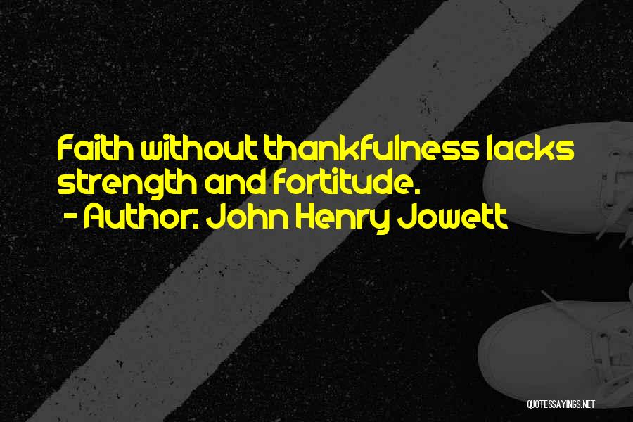 Thanksgiving Thankfulness Quotes By John Henry Jowett