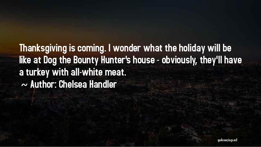 Thanksgiving Turkey Quotes By Chelsea Handler