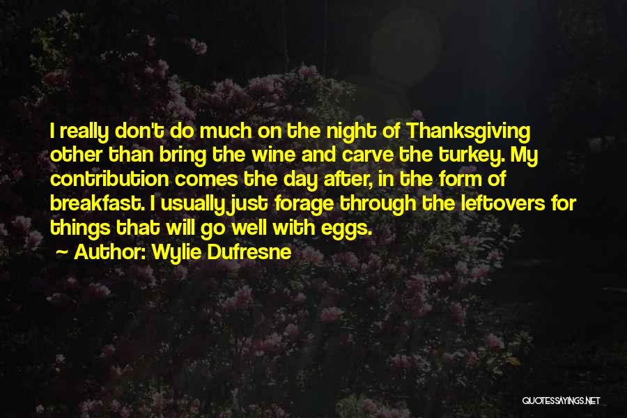 Thanksgiving Turkey Quotes By Wylie Dufresne