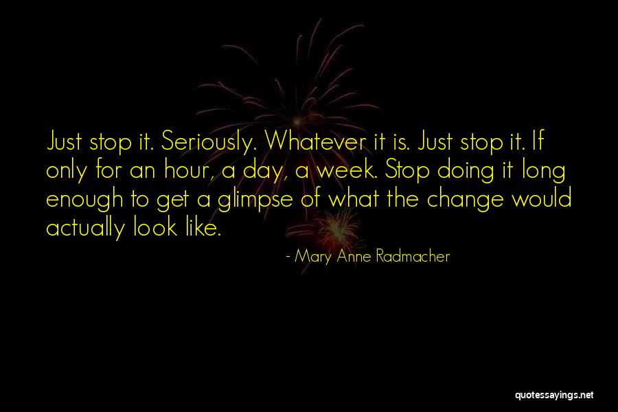 Tharah Quotes By Mary Anne Radmacher Tharah Quotes By Mary Anne Radmacher