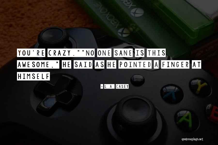 That Awesome Moment Quotes By L.A. Casey