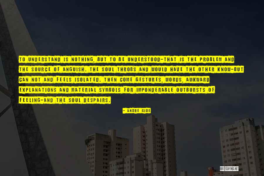That Awkward Feeling When Quotes By Andre Gide That Awkward Feeling When Quotes By Andre Gide