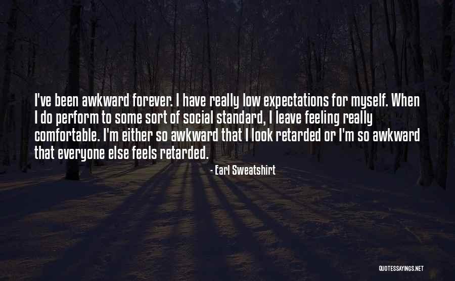 That Awkward Feeling When Quotes By Earl Sweatshirt That Awkward Feeling When Quotes By Earl Sweatshirt