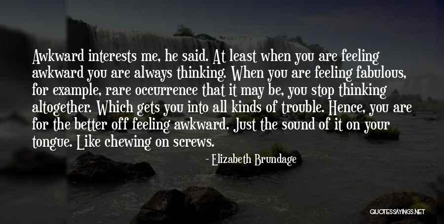 That Awkward Feeling When Quotes By Elizabeth Brundage That Awkward Feeling When Quotes By Elizabeth Brundage