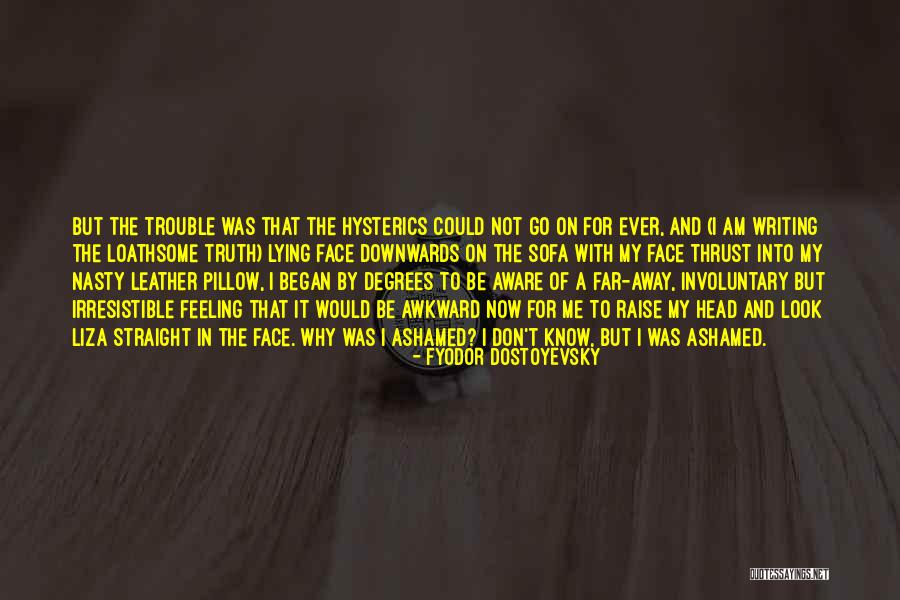 That Awkward Feeling When Quotes By Fyodor Dostoyevsky That Awkward Feeling When Quotes By Fyodor Dostoyevsky