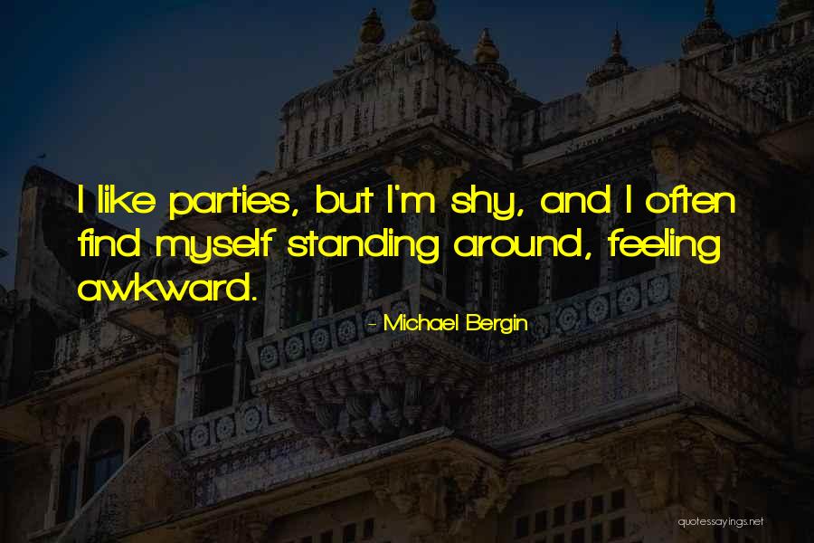 That Awkward Feeling When Quotes By Michael Bergin That Awkward Feeling When Quotes By Michael Bergin