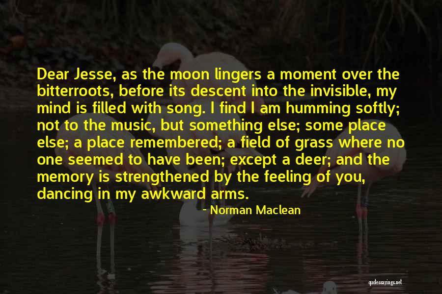That Awkward Feeling When Quotes By Norman Maclean That Awkward Feeling When Quotes By Norman Maclean