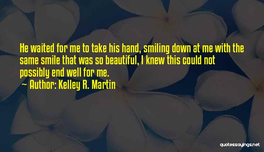 That Beautiful Smile Quotes By Kelley R. Martin