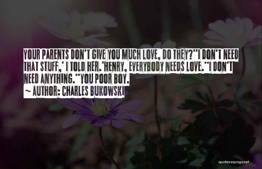 That Boy You Love Quotes By Charles Bukowski