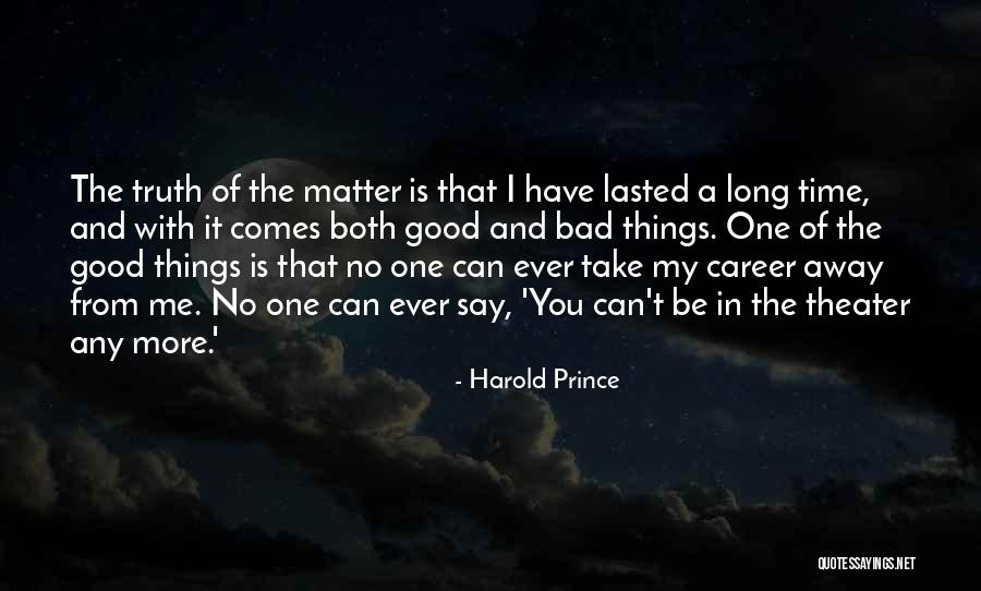 That Comes From Bad Quotes By Harold Prince That Comes From Bad Quotes By Harold Prince