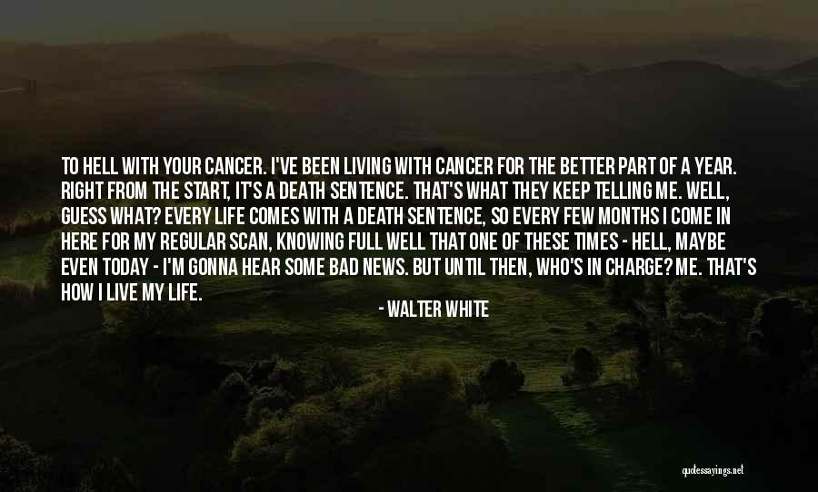 That Comes From Bad Quotes By Walter White That Comes From Bad Quotes By Walter White