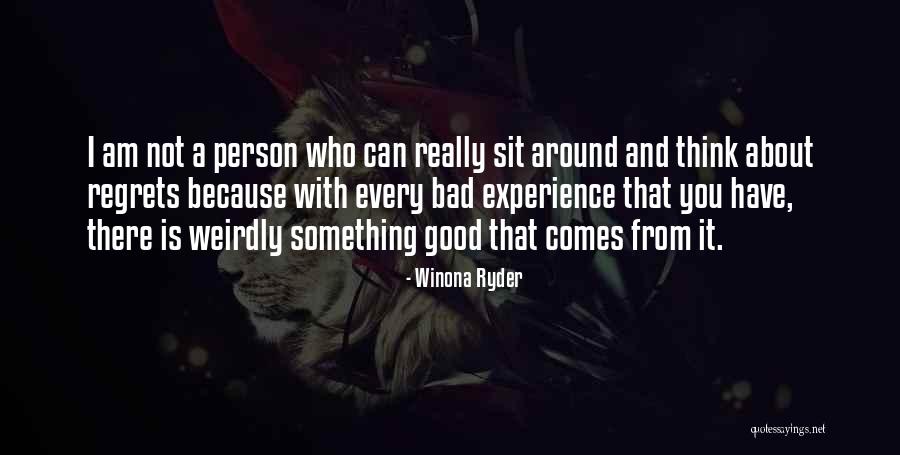 That Comes From Bad Quotes By Winona Ryder That Comes From Bad Quotes By Winona Ryder