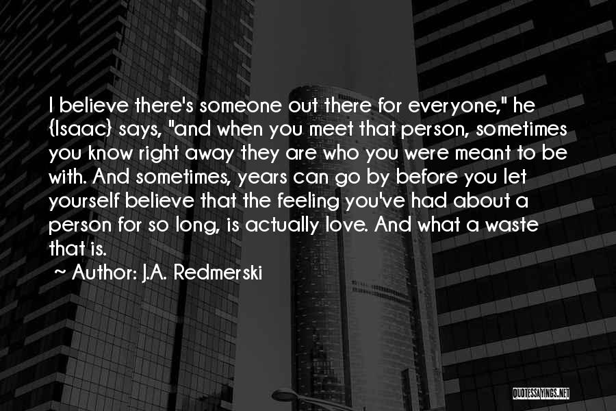 That Feeling When You Love Someone Quotes By J.A. Redmerski