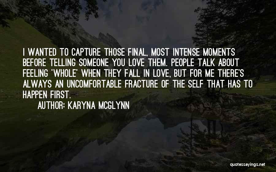 That Feeling When You Love Someone Quotes By Karyna McGlynn