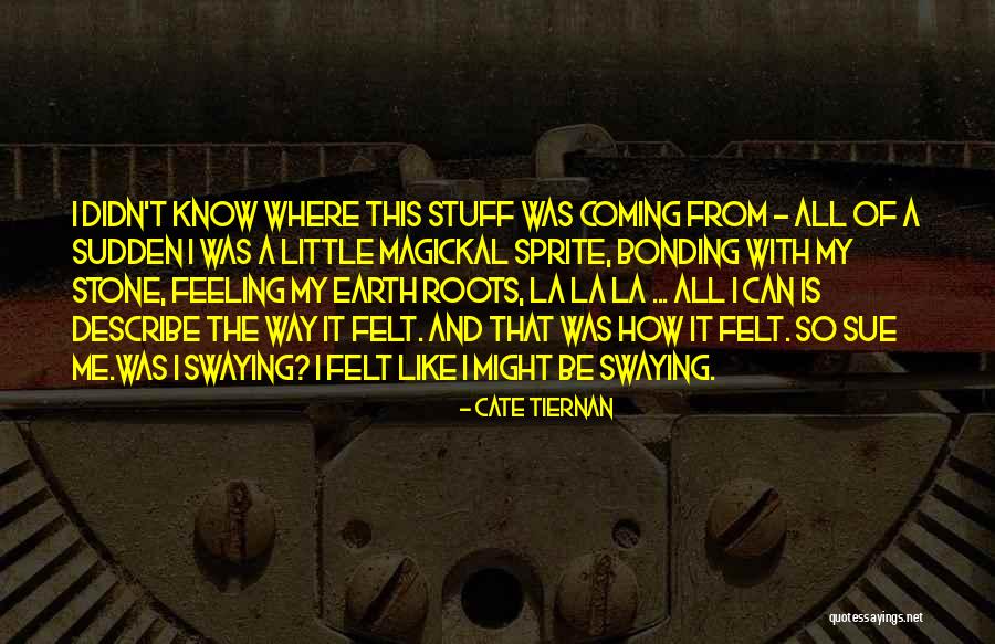 That Funny Feeling Quotes By Cate Tiernan That Funny Feeling Quotes By Cate Tiernan