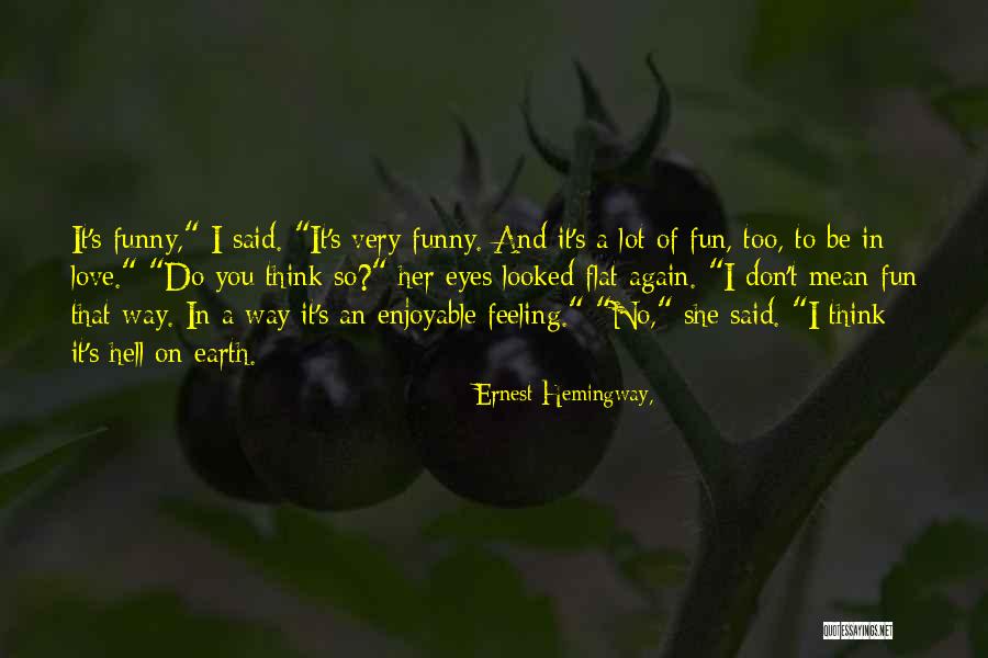 That Funny Feeling Quotes By Ernest Hemingway, That Funny Feeling Quotes By Ernest Hemingway,