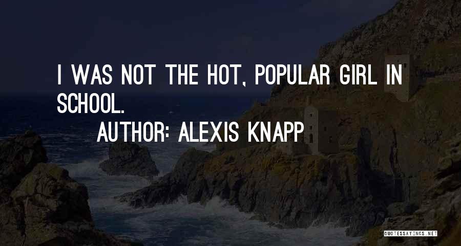 That Girl Is So Hot Quotes By Alexis Knapp