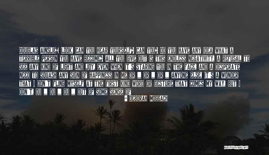 That Give Me Pause Quotes By Deborah Moggach That Give Me Pause Quotes By Deborah Moggach