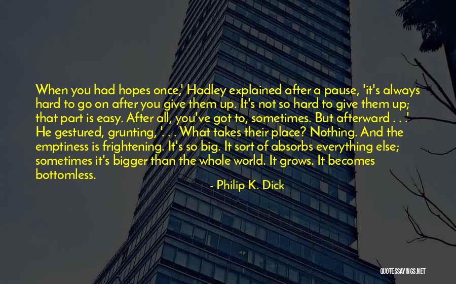 That Give Me Pause Quotes By Philip K. Dick