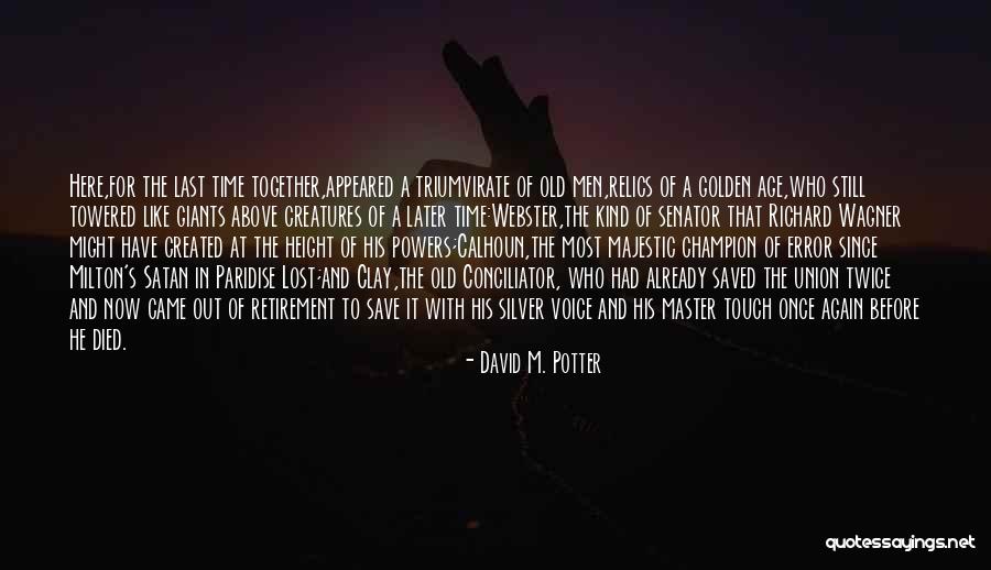 That Golden Time Quotes By David M. Potter That Golden Time Quotes By David M. Potter