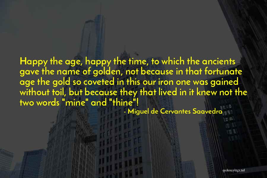 That Golden Time Quotes By Miguel De Cervantes Saavedra That Golden Time Quotes By Miguel De Cervantes Saavedra