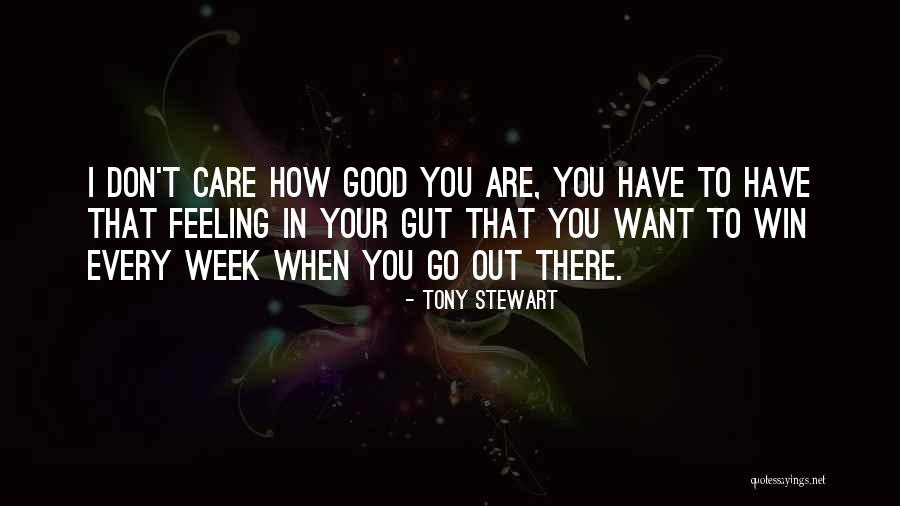 That Good Feeling Quotes By Tony Stewart