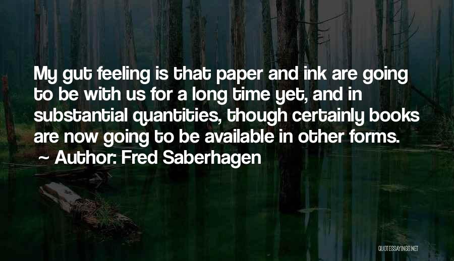 That Gut Feeling Quotes By Fred Saberhagen