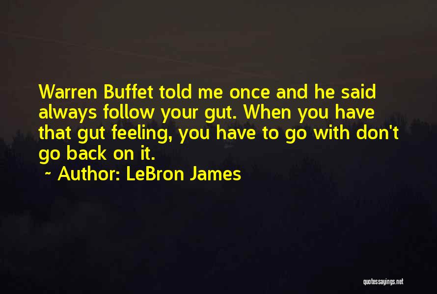 That Gut Feeling Quotes By LeBron James