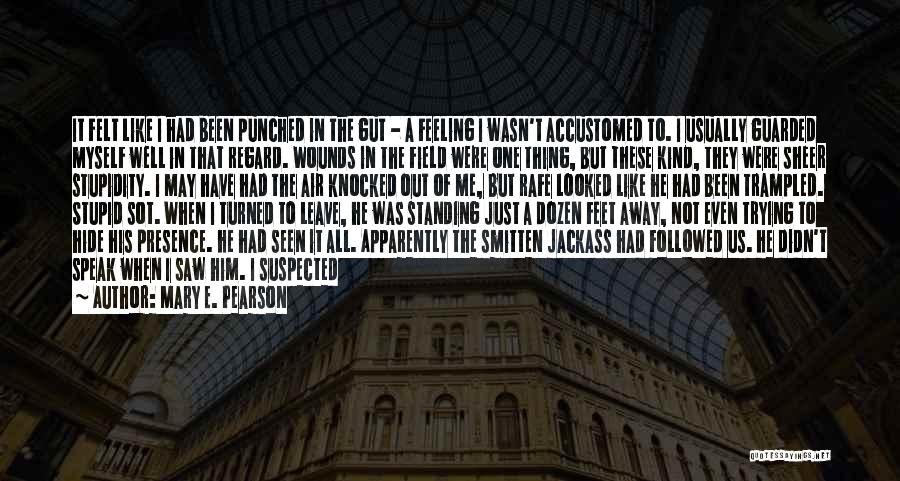 That Gut Feeling Quotes By Mary E. Pearson