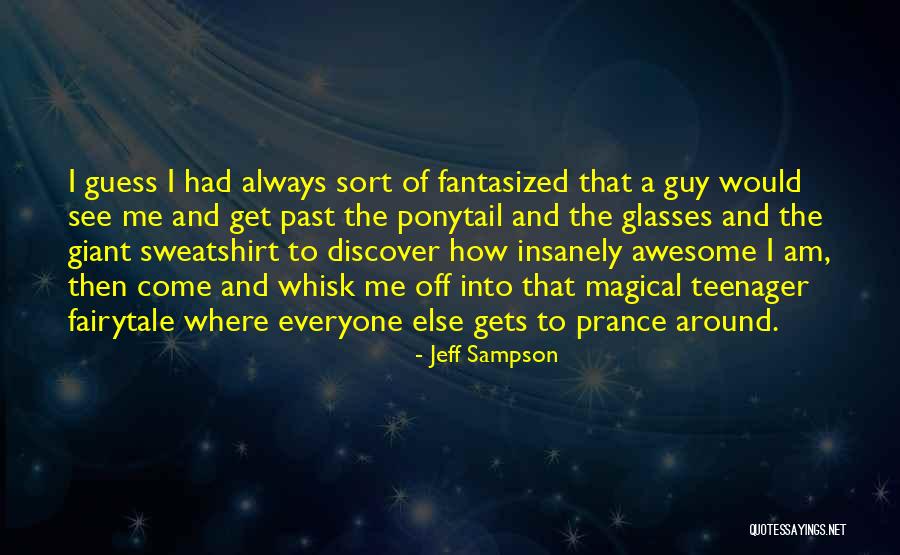 That Guy With The Glasses Quotes By Jeff Sampson That Guy With The Glasses Quotes By Jeff Sampson