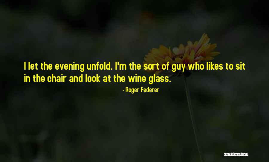 That Guy With The Glasses Quotes By Roger Federer That Guy With The Glasses Quotes By Roger Federer