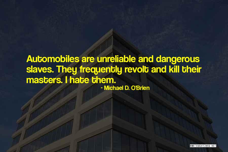 That Hate Will Kill You Quotes By Michael D. O'Brien That Hate Will Kill You Quotes By Michael D. O'Brien