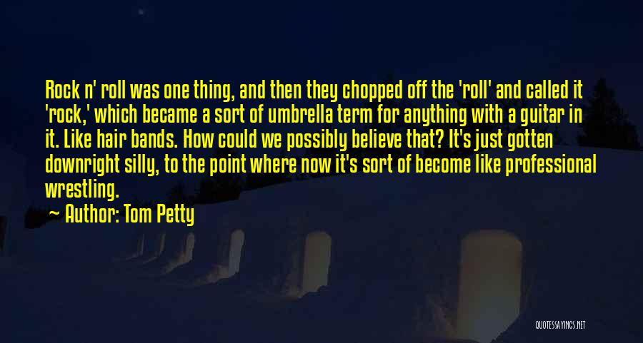 That How We Roll Quotes By Tom Petty