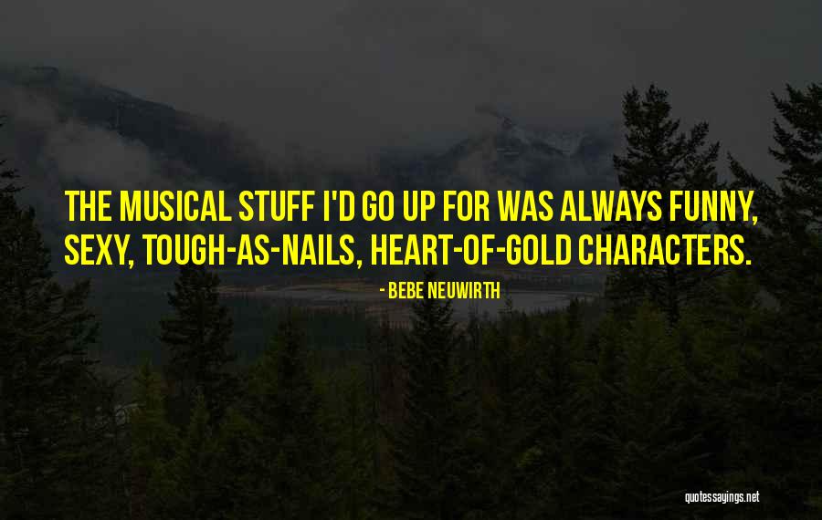 That Is Some Funny Stuff Quotes By Bebe Neuwirth That Is Some Funny Stuff Quotes By Bebe Neuwirth