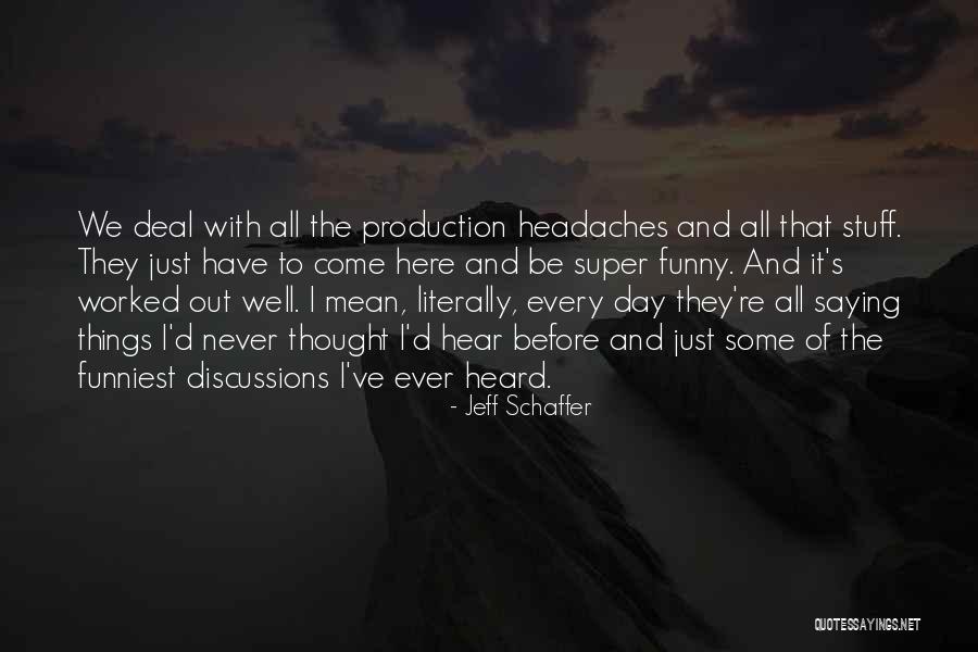 That Is Some Funny Stuff Quotes By Jeff Schaffer That Is Some Funny Stuff Quotes By Jeff Schaffer